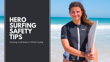 HERO Surfing Safety Tips and Choosing a Life Jacket or PFD for Surfing